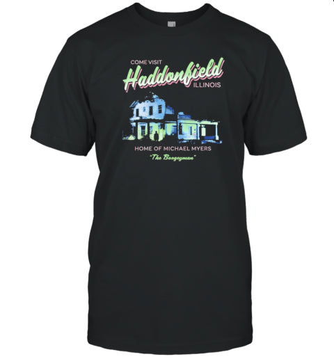 Come Visit Haddonfield Home Of Michael Myers Halloween T Shirt