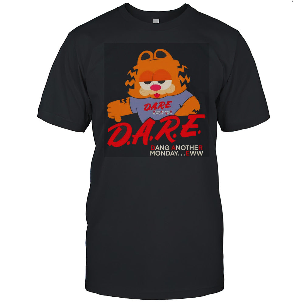 Dare Dang Another Monday Eww Shirt