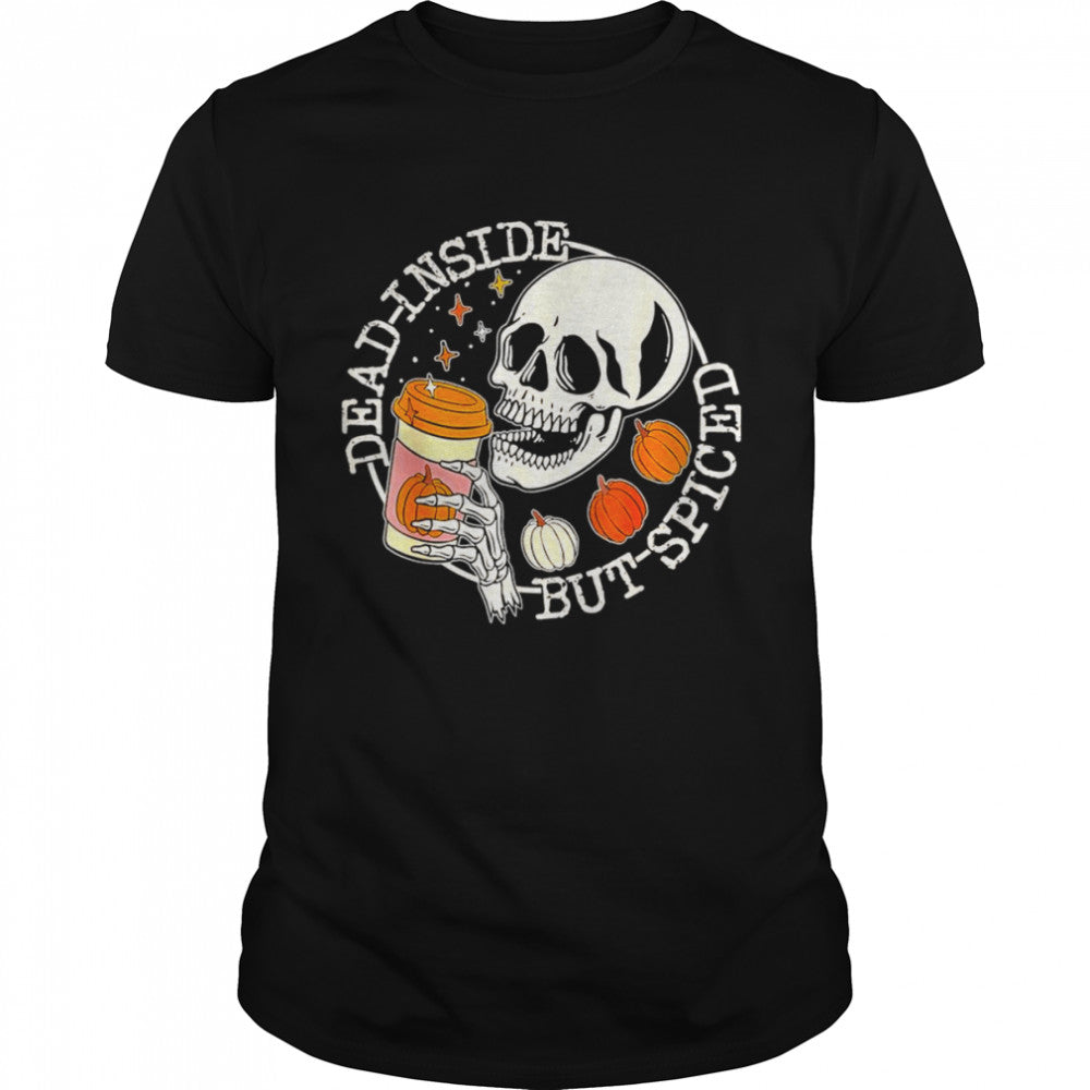 Dead Inside But Spiced Skull Spooky Halloween Costumes T Shirt