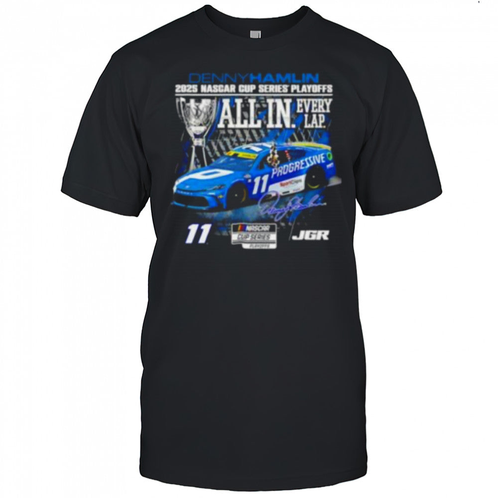 Denny Hamlin 2025 Nascar Cup Series Playoffs all in every lap signature shirt