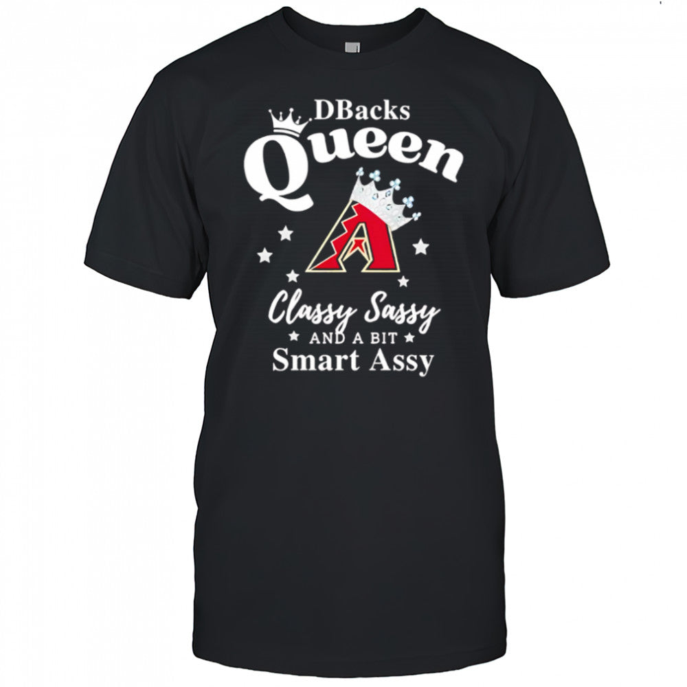Diamondbacks Queen Classy Sassy And A Bit Smart Assy logo shirt