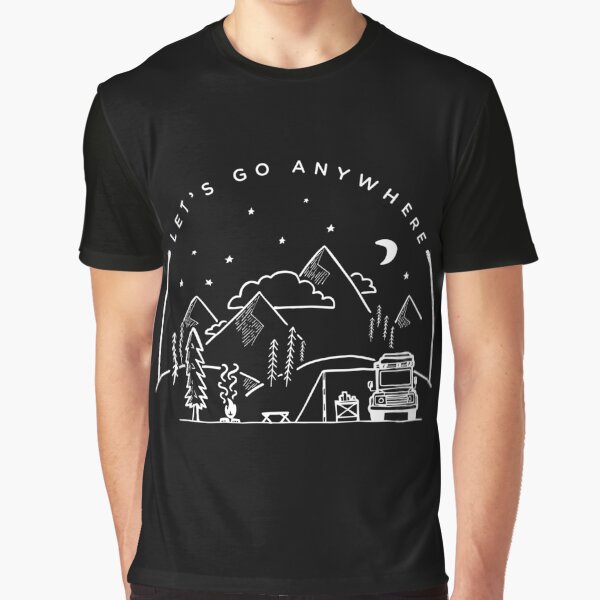 Let's Go Anywhere Graphic T-Shirt for Sale by KalleKai