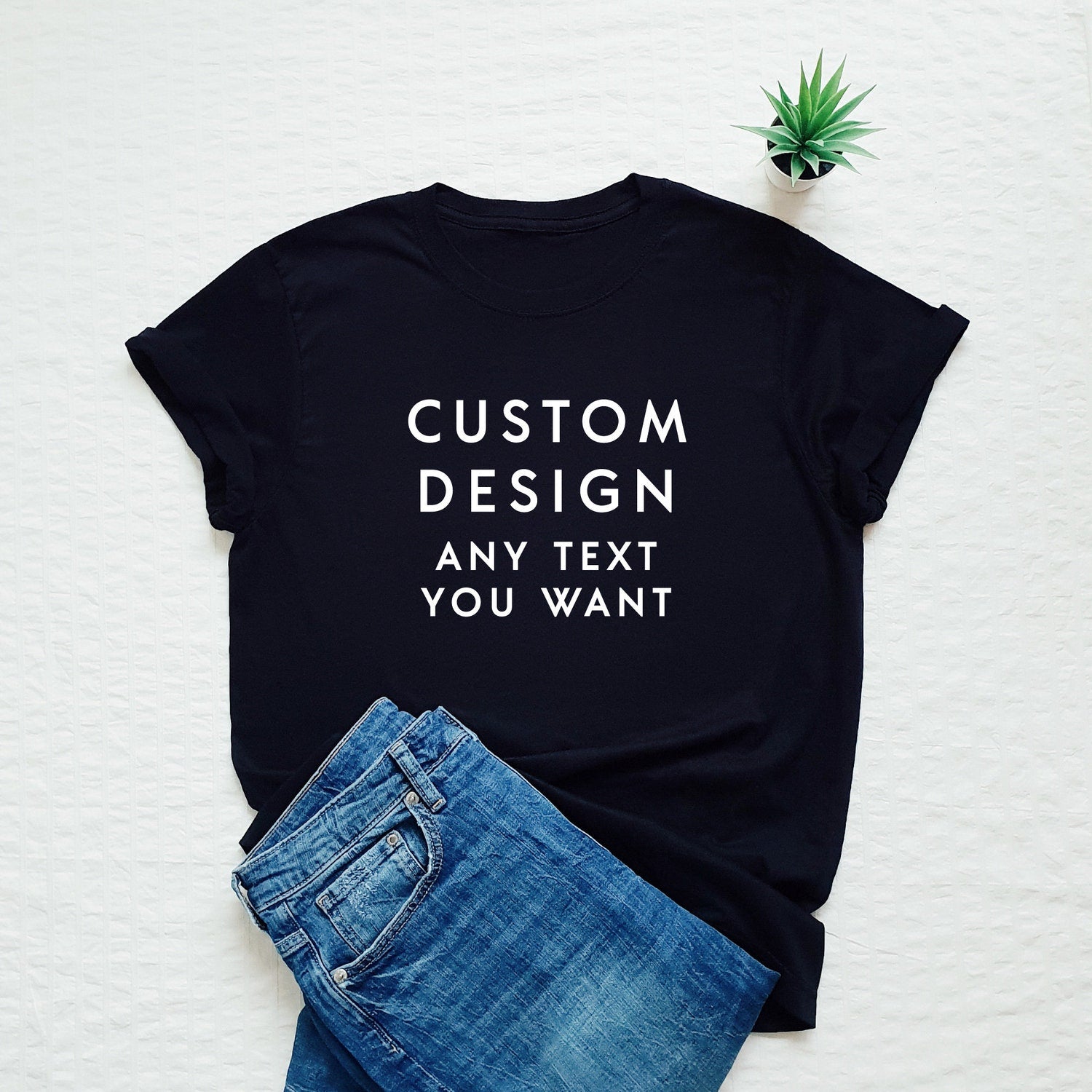Custom design t shirt, custom made shirt, your design, your text, personalised, personalize, personal gift, birthday quote, funny shirt