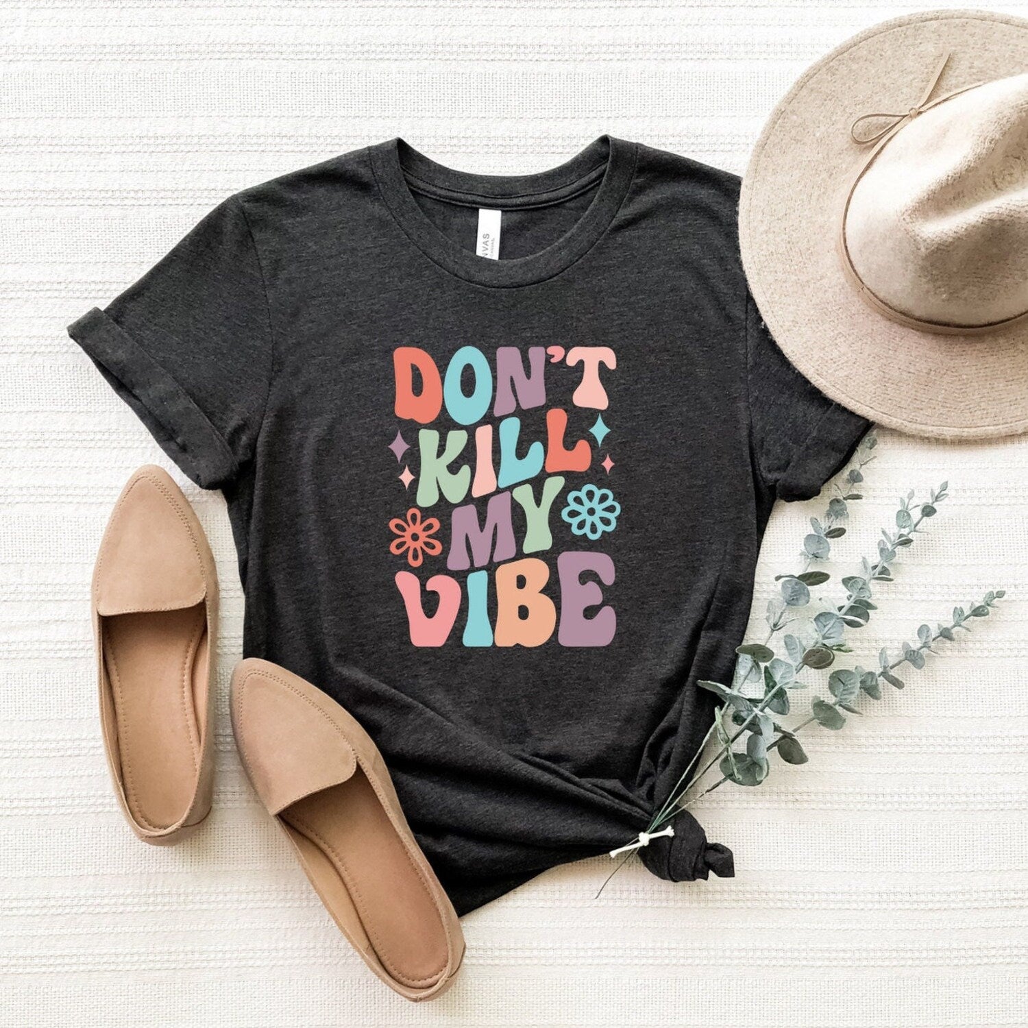Don't Kill My Vibe Shirt, Dont Kill My Vibe T-Shirt, Positive Vibes Shirt, Positivity Tee, Good Vibes Shirt, Happy Trendy Sayings Back Shirt