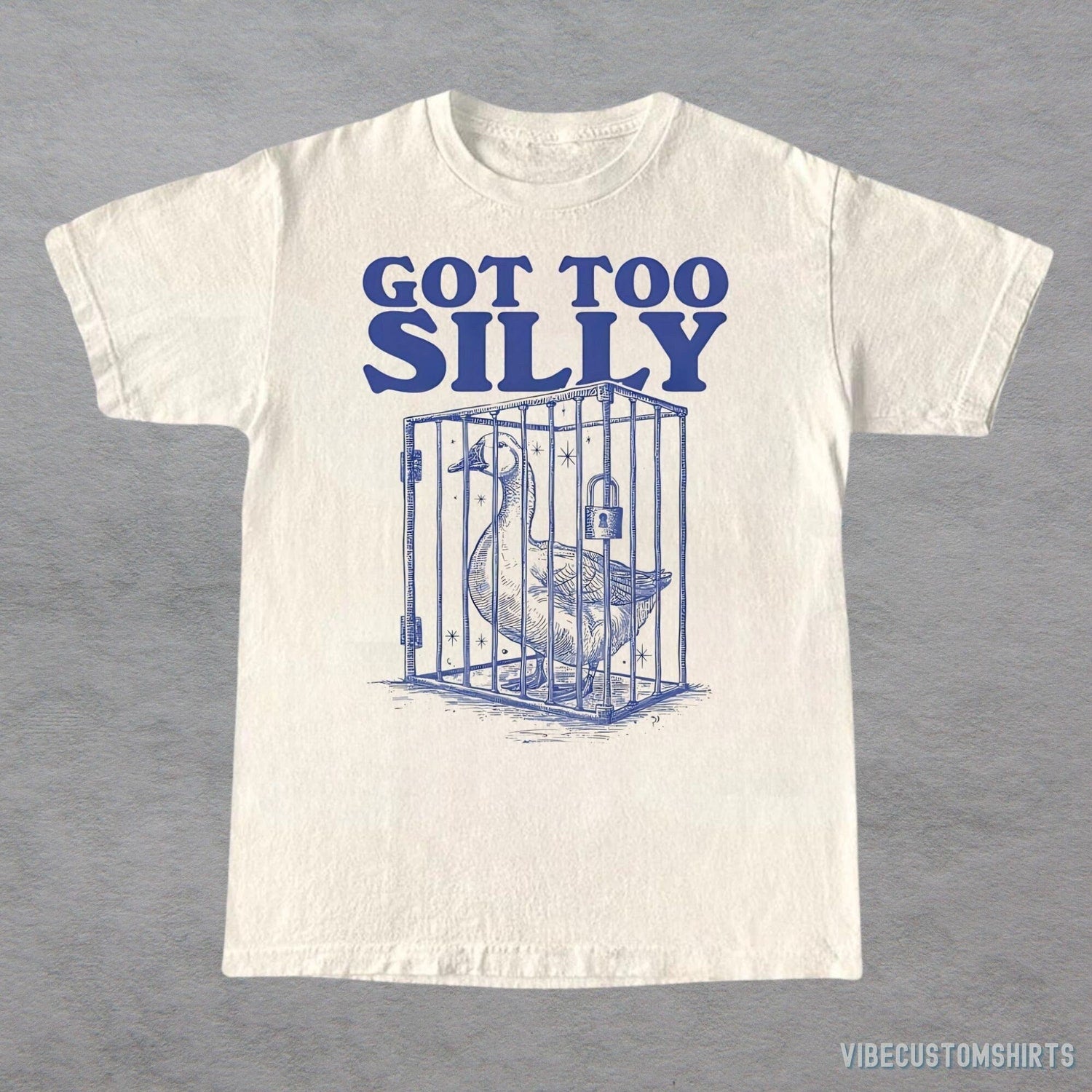 Got too silly Shirt, Retro Unisex Adult T Shirt, Vintage Goose Tee, Silly Goose T-Shirt