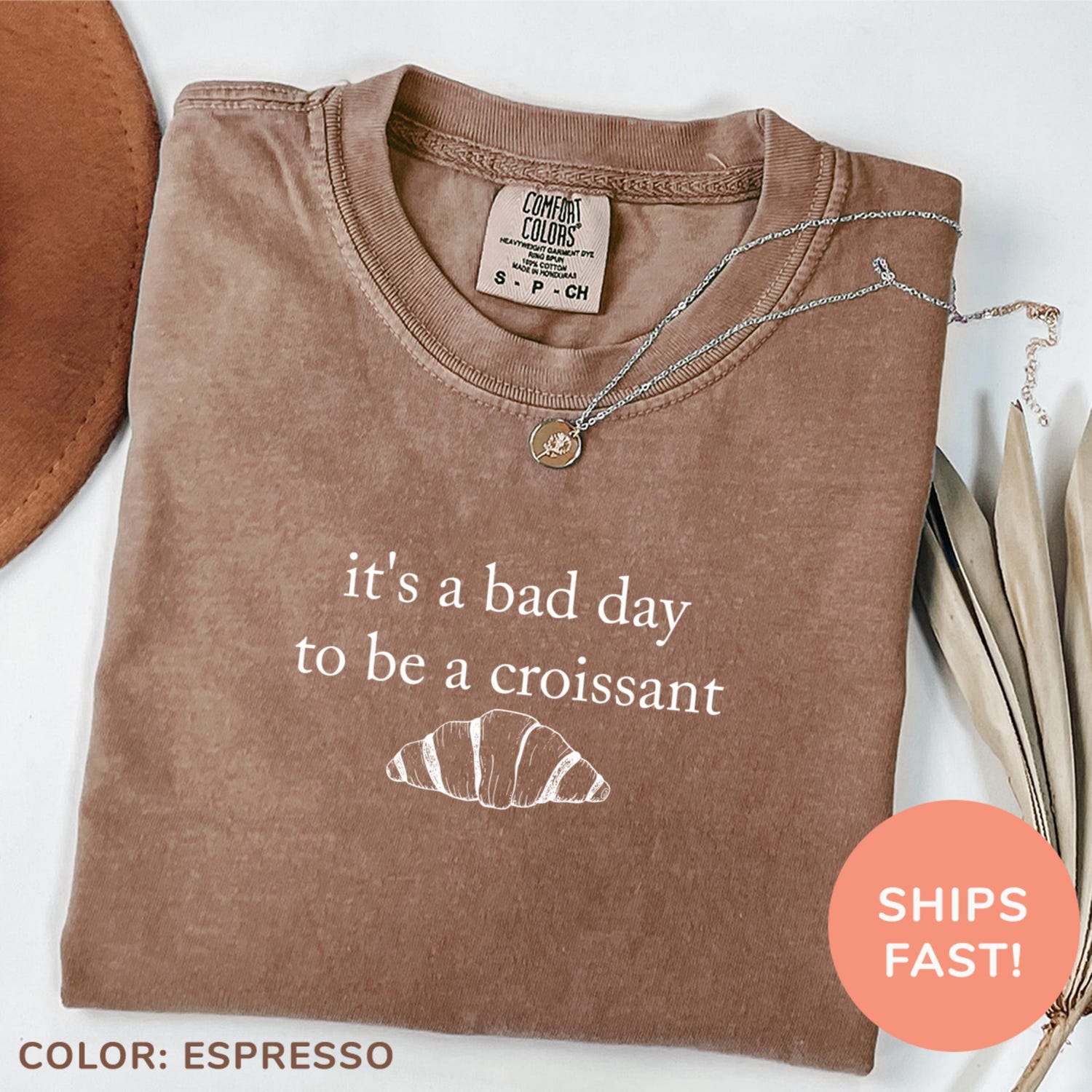 Comfort ColorsÂ© It's A Bad Day To Be A Croissant Shirt French Food Lover Shirt Croissant Lover Shirt Funny Croissant Shirt Baker Gift
