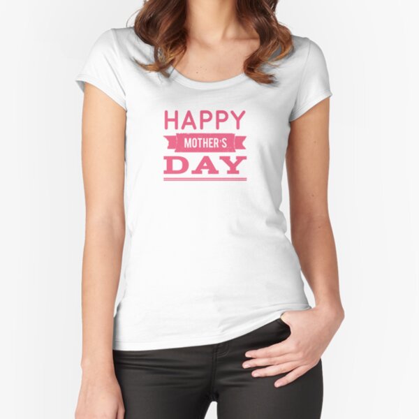 Happy mother’s Day Fitted Scoop T-Shirt for Sale by ElizaGraceDance