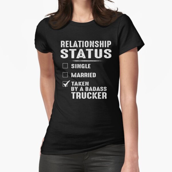 "Relationship Status Taken By A Badass Trucker" Fitted T-Shirt for Sale by niceredtee