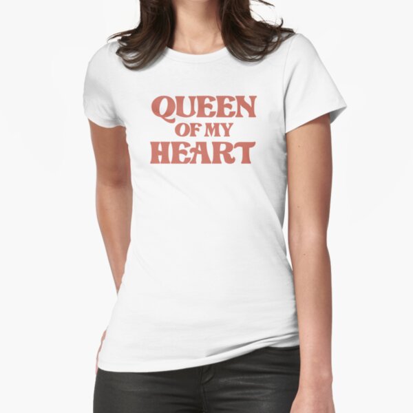 Queen of My Heart - Mother’s Day Fitted T-Shirt for Sale by cidolopez