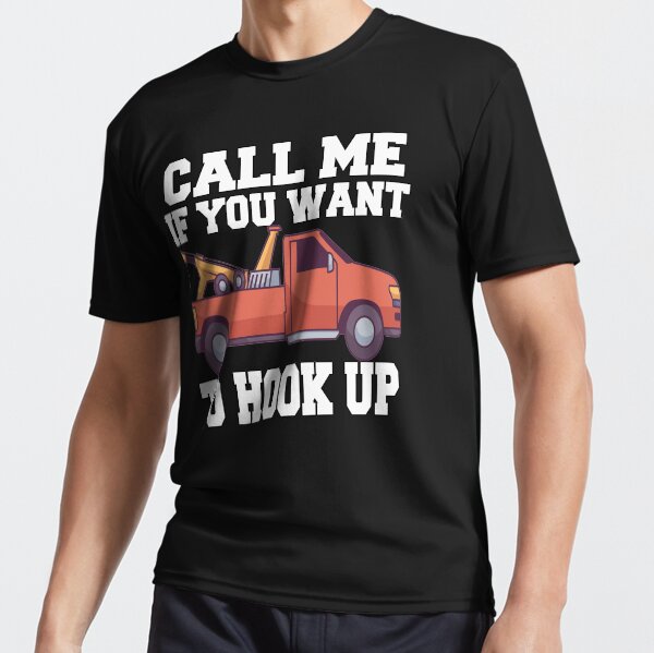"Tow Truck Operator Call Me If You Want To Hook Up" Active T-Shirt for Sale by fantasticdesign