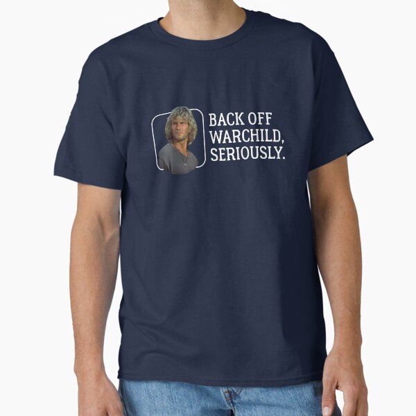 Back off warchild, seriously. Classic TShirt for Sale by Primotees
