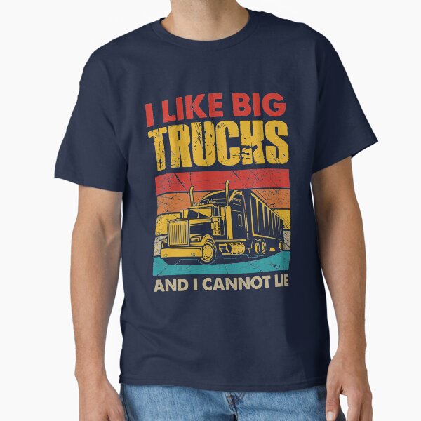 "I Like Big Trucks And I Cannot Lie Trucker" Classic T-Shirt for Sale by mmos
