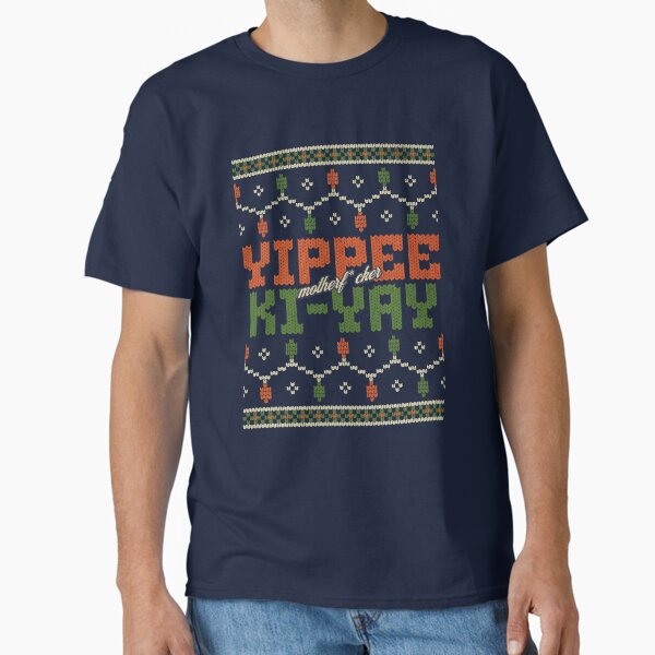 Yippee Ki Yay Motherf*cker Classic T-Shirt for Sale by Primotees