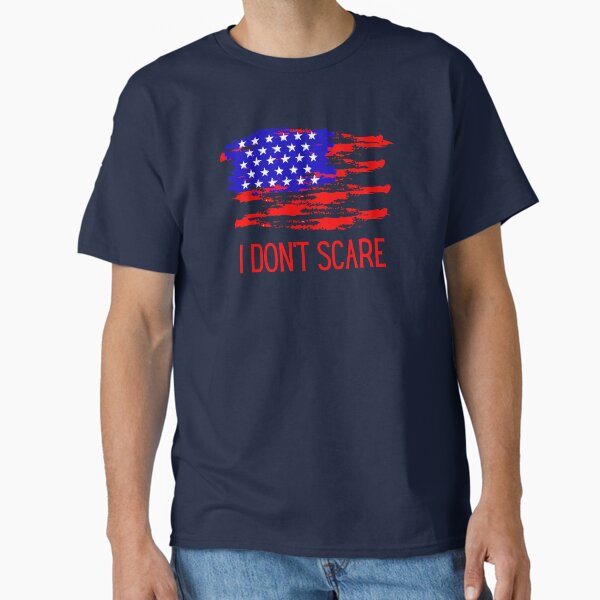 American: I Don't Scare Classic T-Shirt for Sale by artistoutfitter