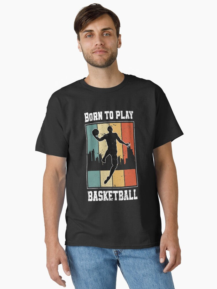 Born To Play Basketball Fan Basketball Player Classic T-shirt | Premium Basketball Jersey | Fan Edition Apparel