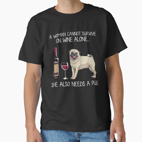 Pug and wine funny  Classic T-Shirt for Sale by TeeDoozy