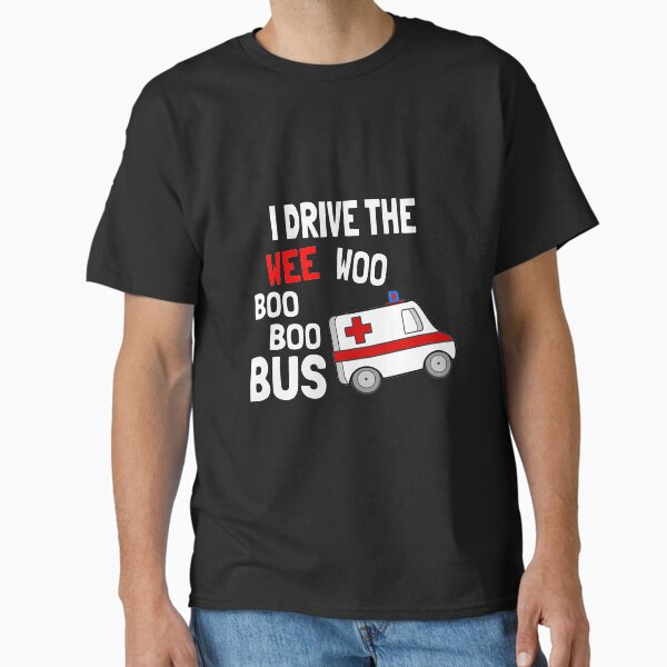 "I Drive The Wee Woo Boo Boo Bus" Classic T-Shirt for Sale by vladans2