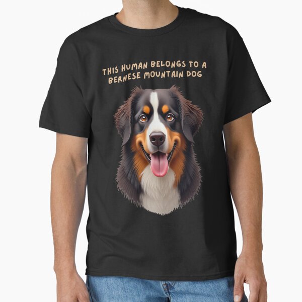 This human belongs to a Bernese Mountain Dog Classic T-Shirt for Sale by FBTees