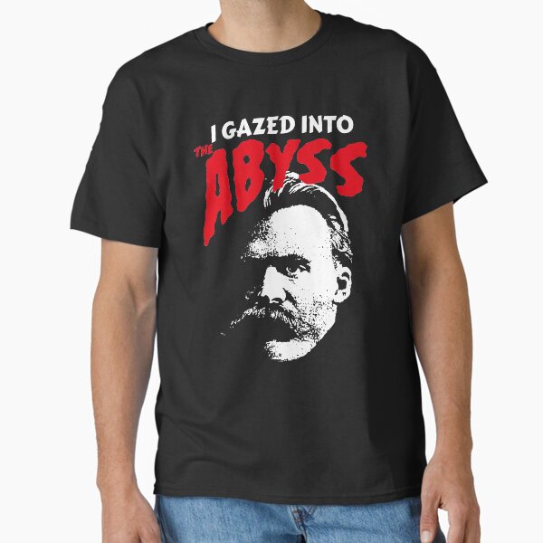 Nietzsche - I Gazed Into The Abyss - Zarathustra Classic T-Shirt for Sale by The-Nerd-Shirt