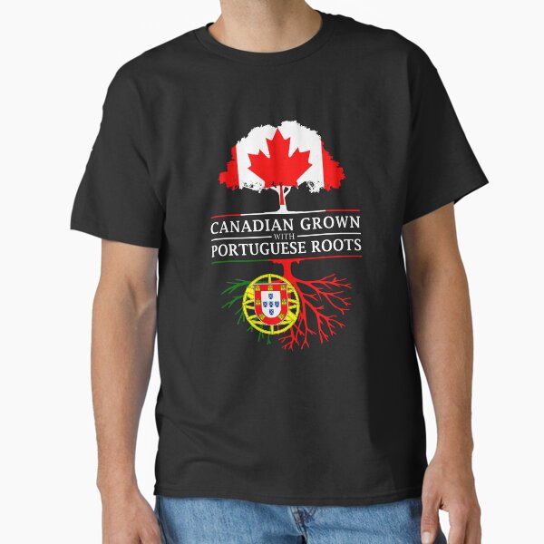 Canadian Grown with Portuguese Roots Portugal Design Classic T-Shirt for Sale by ockshirts