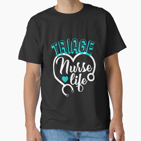 "Triage Nurse Life ER Night Shift Nurse" Classic T-Shirt for Sale by wordsonly