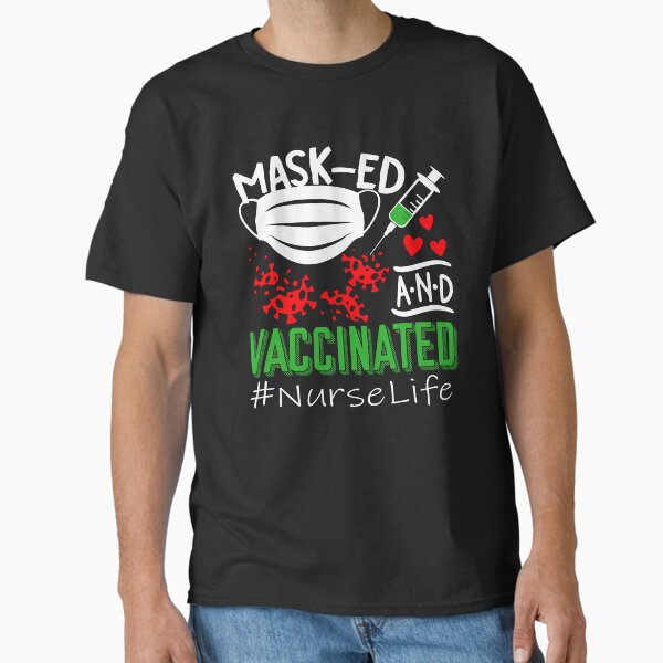 "Masked and Vaccinated Nurse Life Great Gift for Nurses Doctor Nurse Practitioner" Classic T-Shirt for Sale by PrintOfi