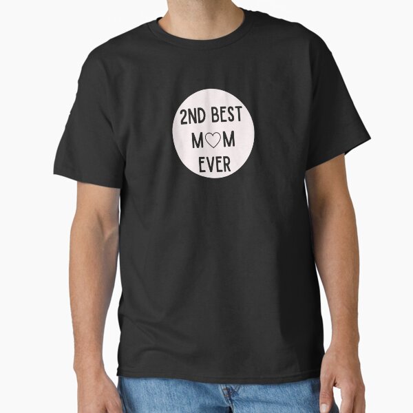 2nd best mom ever mother's day step mom bonus mother cute Classic T-Shirt for Sale by snowry