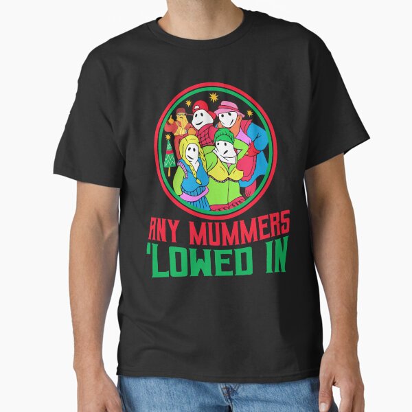 ANY MUMMERS 'LOWED IN NEWFIE CHRISTMAS COLLECTION Classic T-Shirt for Sale by JRM-Tee-Store