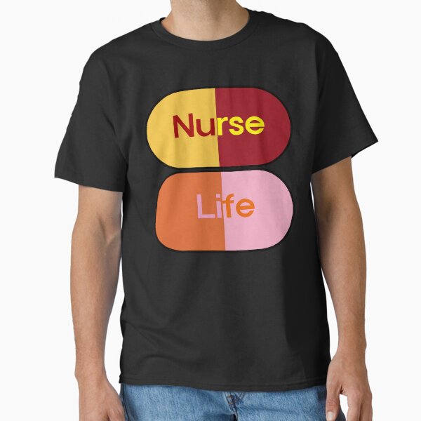"Nurse Life" Classic T-Shirt for Sale by EunsooLee