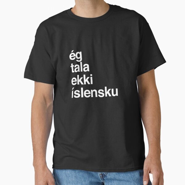 I Don't Speak Icelandic Iceland Classic T-Shirt for Sale by lanacapone