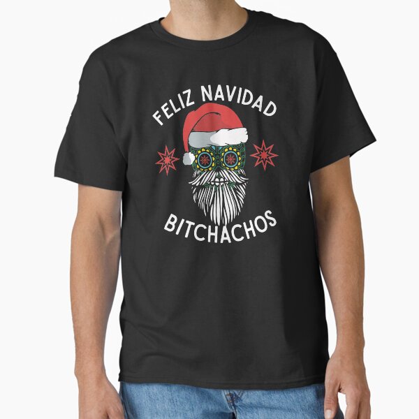 "Feliz Navidad Bitchachos Merry Spanish Christmas Mexican Sugar Skull in Santa's Hat" Classic T-Shirt for Sale by alenaz
