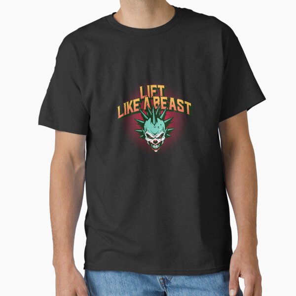Lift Like A Beast Classic T-Shirt for Sale by Pucks-Place