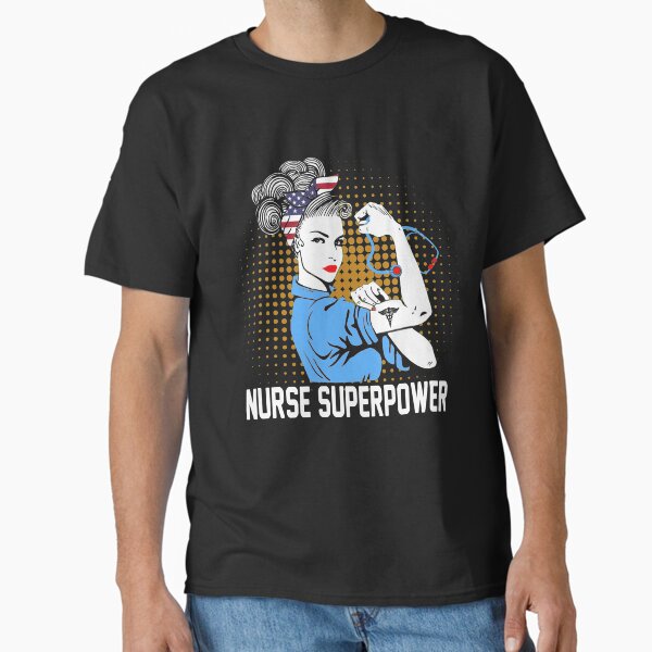 "Nurse super power" Classic T-Shirt for Sale by Celinay99