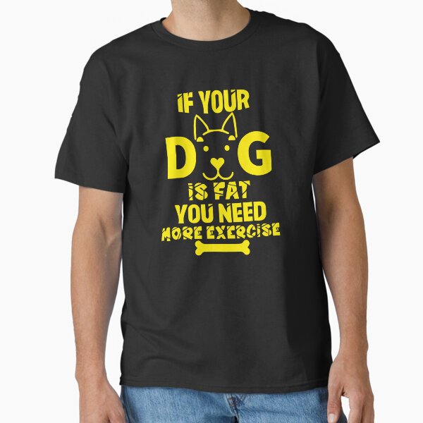 Gym Dog Quote Classic T-Shirt for Sale by EricDesignStore