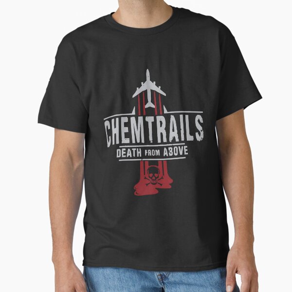 Chemtrails Classic TShirt for Sale by MorganMi681101