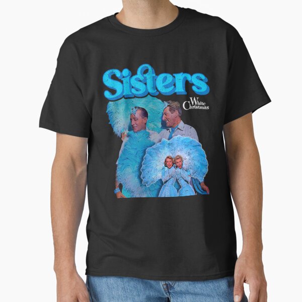 "White Christmas Sisters" Classic T-Shirt for Sale by marnisa