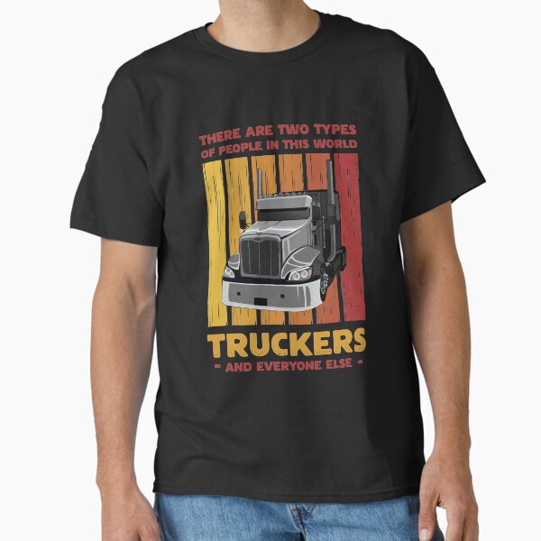 "Retro Trucker Truck Driver Two Types of People" Classic T-Shirt for Sale by kdgprints