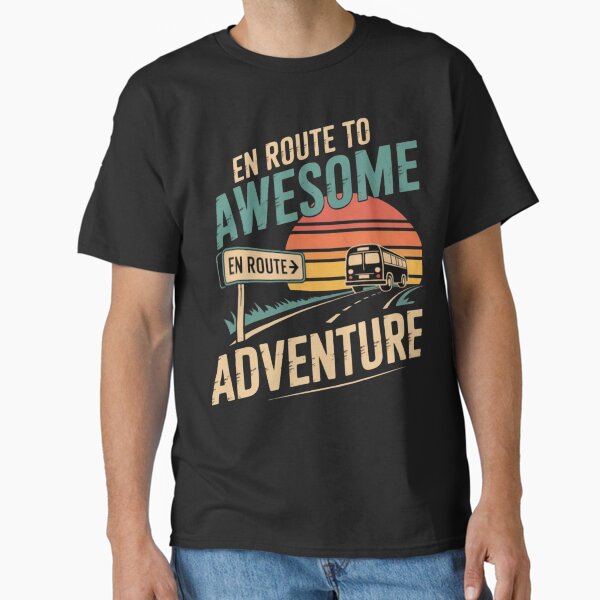"En Route to Awesome Adventure Truck Driver" Classic T-Shirt for Sale by JosephMelendez6