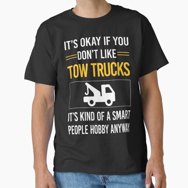 "Funny Smart People Tow Truck Trucks" Classic T-Shirt for Sale by jiggleterrified