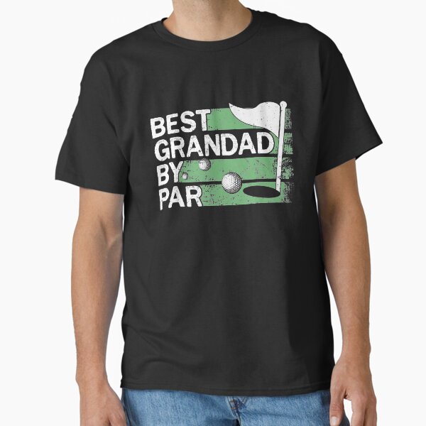 Best Grandad By Par Golf Lovers Clothes Father's Day s  Classic T-Shirt for Sale by ChaghaganKhoga