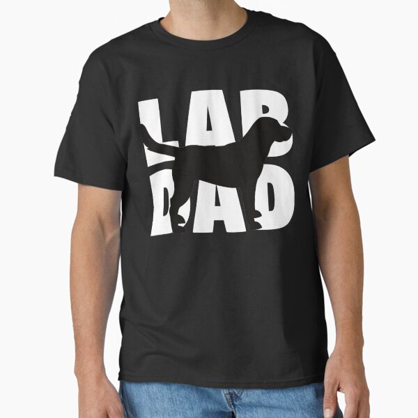 Lab Dad Labrador Retriever Dad Gift Labrador Dad Classic T-Shirt for Sale by LacyOrn