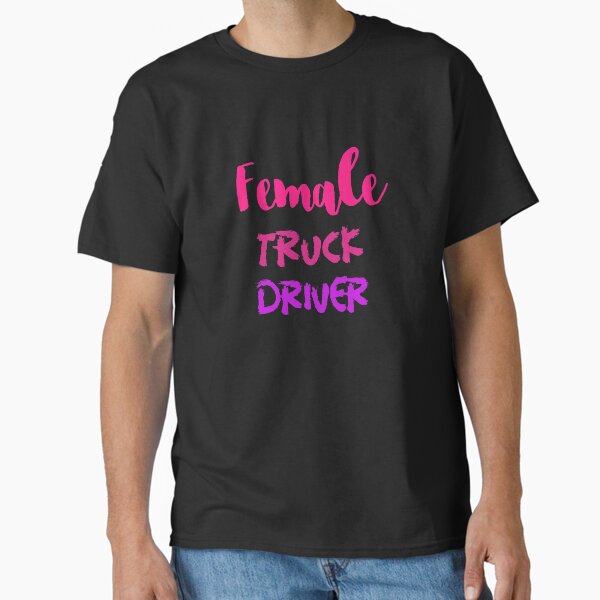 "Female Truck Driver" Classic T-Shirt for Sale by DiscGolfTees