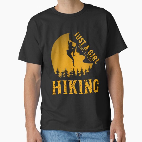 Just a girl who loves hiking Classic T-Shirt for Sale by EmejzynShop