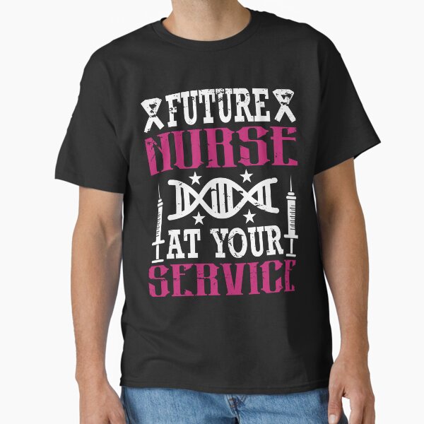 "Future Nurse At Your Service" Classic T-Shirt for Sale by AuroraApparel