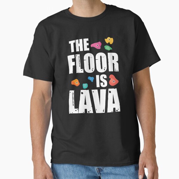 Rock Climbing Outfits The Floor Is Lava Rock Climbing Classic T-Shirt for Sale by TomTom1994