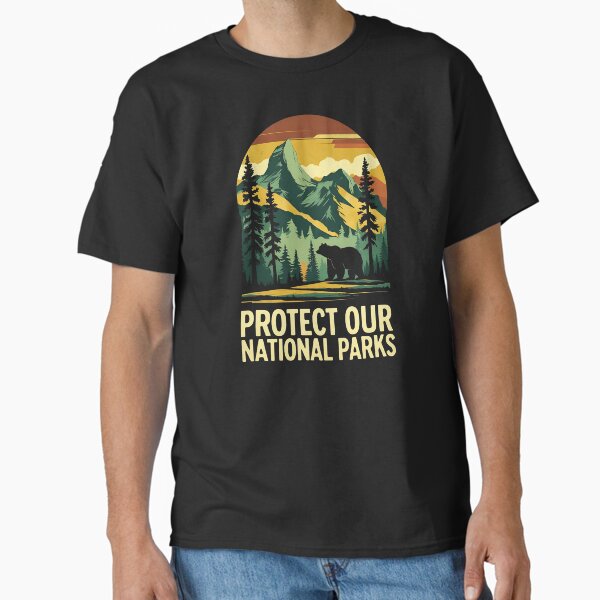 Protect Our National Parks Enviromentalism Classic T-Shirt for Sale by DomTeesHaven