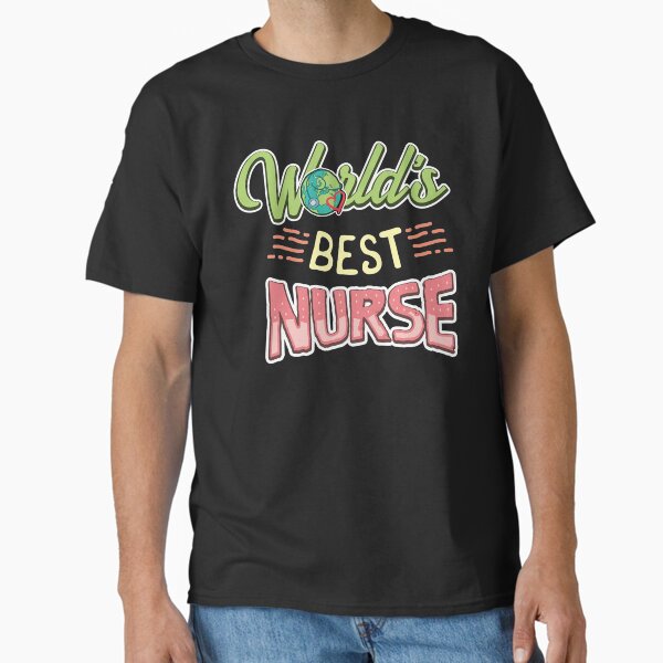 "world best nurse" Classic T-Shirt for Sale by maicommassoca