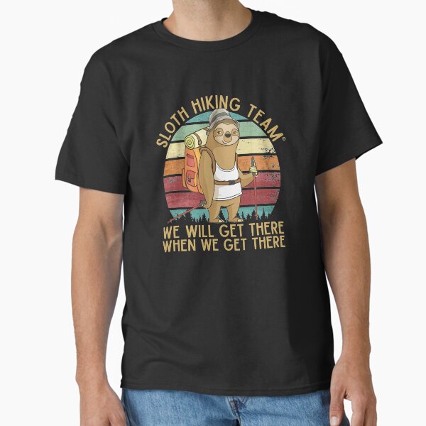Sloth Hiking Team - We will get there, when we get there, Funny Vintage Classic T-Shirt for Sale by WEARPARTS