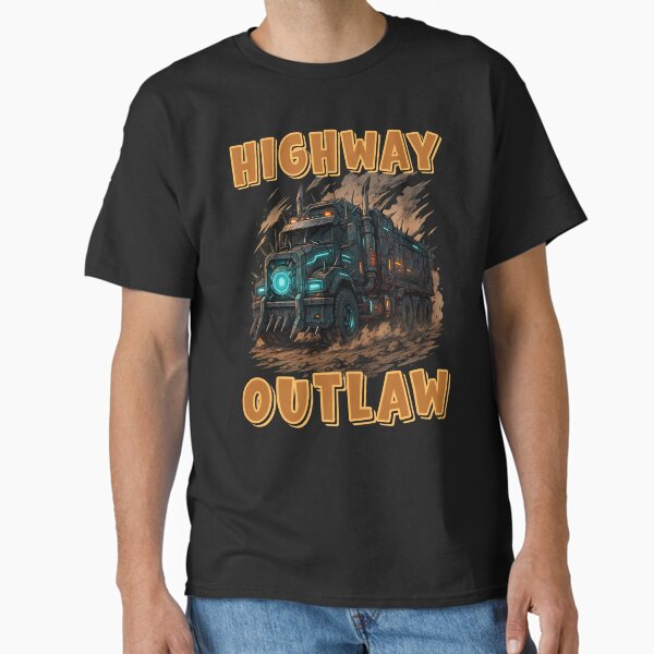 "Highway Outlaw Gift For Trucker" Classic T-Shirt for Sale by Bawek85