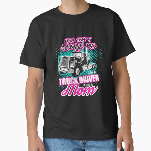 "trucker you cant scare a truck driver and a mom" Classic T-Shirt for Sale by rewostex70